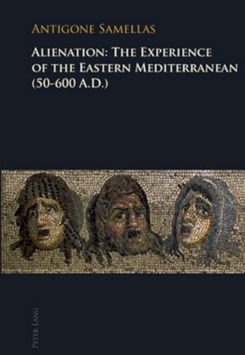 Alienation: The Experience of the Eastern Mediterranean (50-600 A.D.)
Alienation: The Experience of the Eastern Mediterranean (50-600 A.D.)
