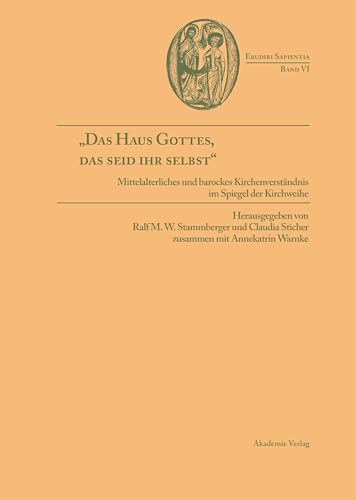 Das Haus Gottes, Das Seid Ihr Selbst : Mittelalterliches Und Barockes Kirchenverständnis Im Spiegel Der Kirchweihe -Language: german
Das Haus Gottes, Das Seid Ihr Selbst : Mittelalterliches Und Barockes Kirchenverständnis Im Spiegel Der Kirchweihe -Language: german