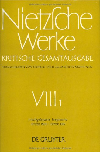Friedrich Nietzsche: Nietzsche Werke. Abteilung 8 / Nachgelassene Fragmente Herbst 1885 - Herbst ...