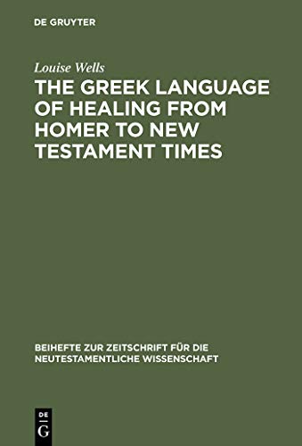 

The Greek Language of Healing from Homer to New Testament Times