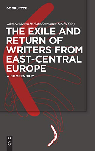 The Exile and Return of Writers from East-Central Europe: A Compendium
