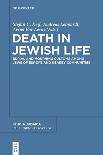 Death in Jewish Life: Burial and Mourning Customs Among Jews of Europe and Nearby Communities (Rethinking Diaspora, 1)
Death in Jewish Life: Burial and Mourning Customs Among Jews of Europe and Nearby Communities (Rethinking Diaspora, 1)