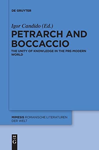 Petrarch and Boccaccio : The Unity of Knowledge in the Pre-modern World