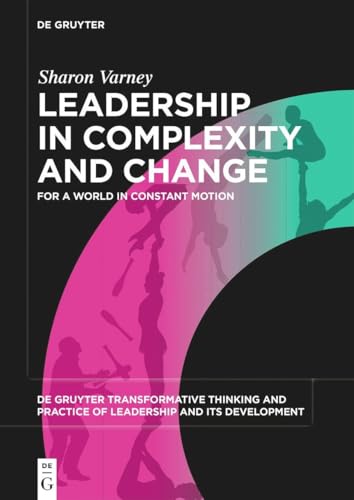 Leadership in Complexity and Change : For a World in Constant Motion