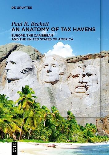 An Anatomy Of Tax Havens: Europe, The Caribbean And The United States Of America
An Anatomy Of Tax Havens: Europe, The Caribbean And The United States Of America