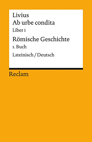 Reclams Universal-Bibliothek ; Nr. 2031 Livius: Ab urbe condita Liber 1. / Römische Geschichte 1....