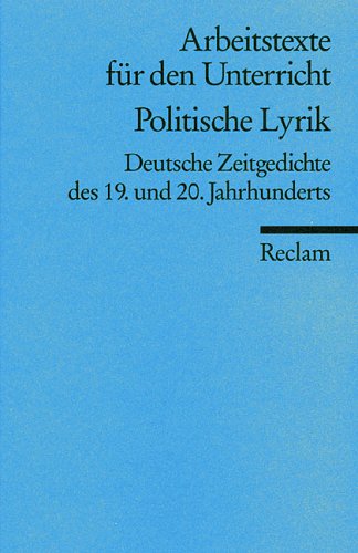 Politische Lyrik. Deutsche Zeitgedichte des 19. und 20. Jahrhunderts. Arbeitstexte für den Unterr...