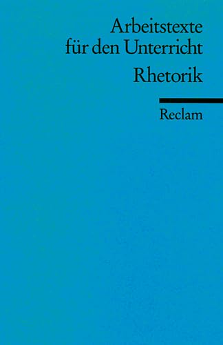 Arbeitstexte für den Unterricht - Rhetorik. Für die Sekundarstufe herausgegeben on Michael F. Loe...