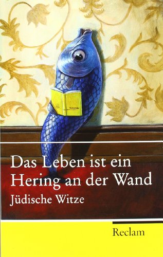 Das Leben ist ein Hering an der Wand : jüdische Witze . hrsg. von Peter Köhler, Reclam-Taschenbuc...