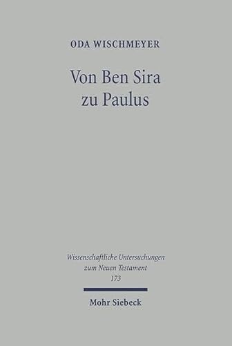 Von Ben Sira zu Paulus : gesammelte Aufsätze zu Texten, Theologie und Hermeneutik des Frühjudentu...