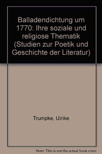Balladendichtung um 1770. Ihre soziale und religiöse Thematik. (Studien zur Poetik und Geschichte...