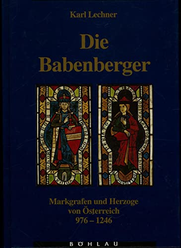 Die Babenberger: Markgrafen und Herzöge von Österreich, 976-1246