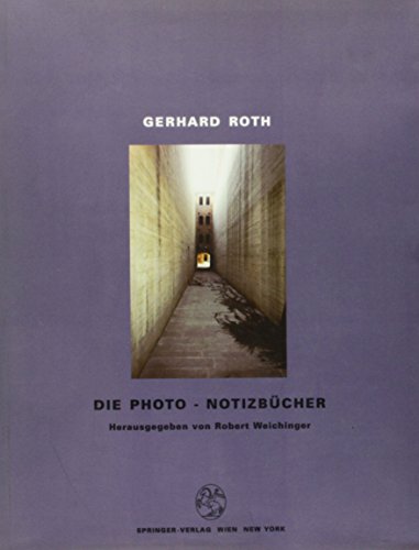 Gerhard Roth. Die Photo - Notizbücher