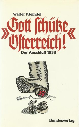 Gott schütze Österreich - Der Anschluß 1938