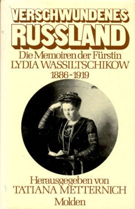 Verschwundenes Rußland Die Memoiren der Fürstin Lydia Wassilitschikow 1886-1919. Herausgegeben vo...