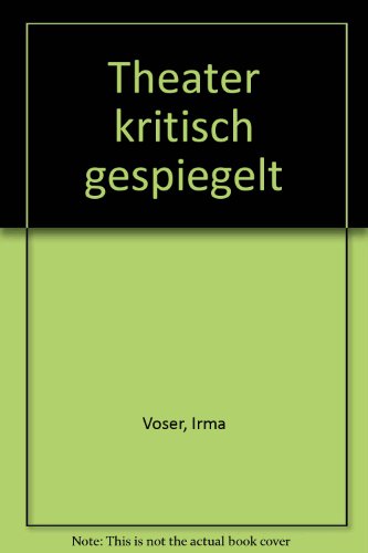 Theater Kritisch Gespiegelt : Mit Einem Nachwort Von Werner Weber