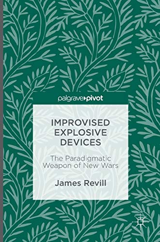 Improvised Explosive Devices: The Paradigmatic Weapon of New Wars