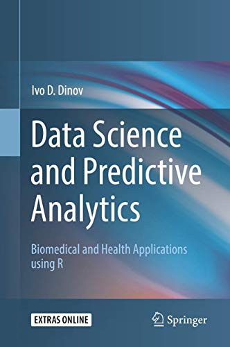 Data Science and Predictive Analytics: Biomedical and Health Applications using R
Data Science and Predictive Analytics: Biomedical and Health Applications using R