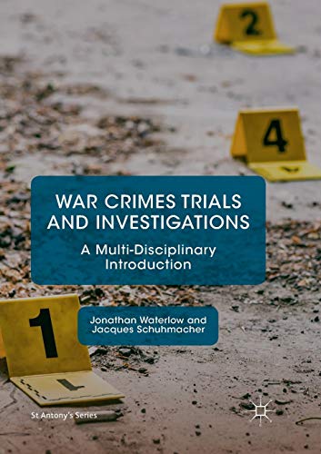 War Crimes Trials and Investigations: A Multi-Disciplinary Introduction (St Antony's Series)
War Crimes Trials and Investigations: A Multi-Disciplinary Introduction (St Antony's Series)