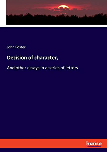 Decision of character,: And other essays in a series of letters