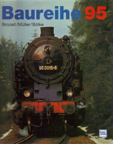 Baureihe 95: Der Lebenslauf der "Bergkonigin" (German Edition)