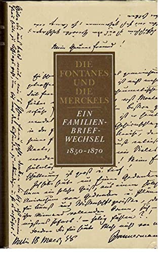 Die Fontanes und die Merckels; ein Familienbriefwechsel, 1850-1870; Band 1: 30. Juli 1850-15. Mär...