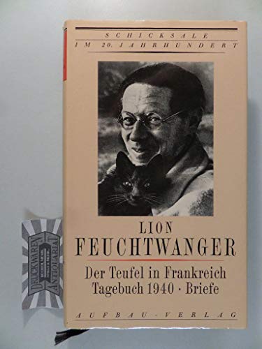 Der Teufel in Frankreich. Erlebnisse. Tagebuch 1940. Briefe.