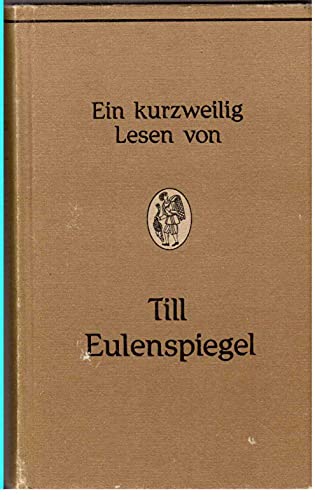 Ein kurzweilig Lesen von Till Eulenspiegel geboren aus dem Land zu Braunschweig. Wie er sein Lebe...