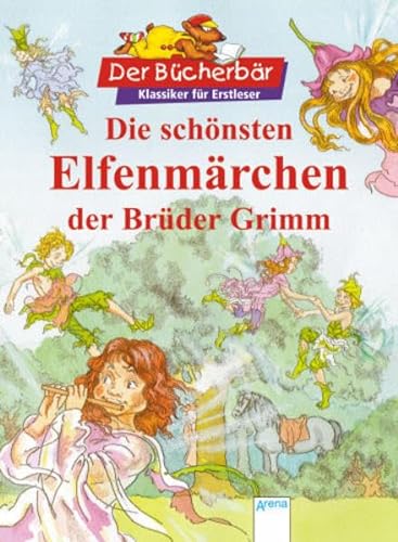 Die schönsten Elfenmärchen der Brüder Grimm. Der Bücherbär: Klassiker für Erstleser