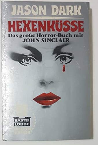 Hexenküsse. Das große Horror- Buch mit John Sinclair.