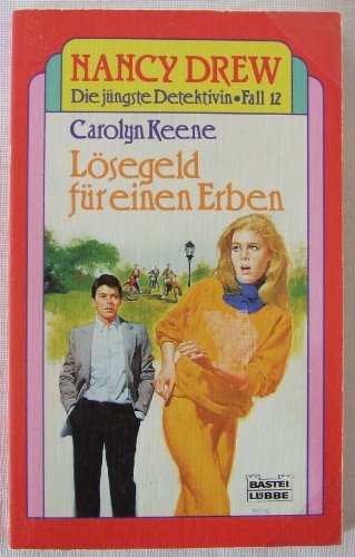 Lösegeld für einen Erben. Nancy Drew Bd. 12