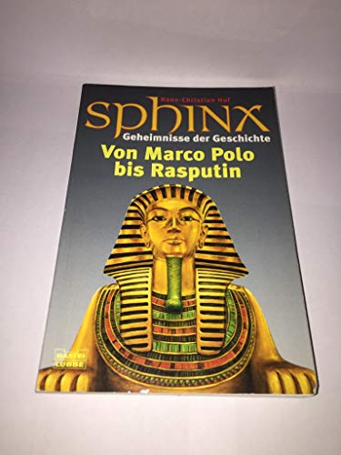 Sphinx - Geheimnisse der Geschichte. Band 2: Von Marco Polo bis Rasputin. Herausgegeben von Hans-...