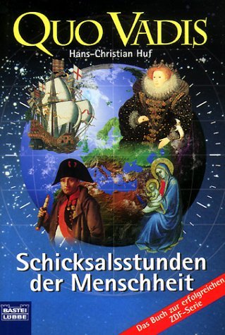 Quo vadis - Schicksalsstunden der Menschheit. Herausgegeben von Hans-Christian Huf.