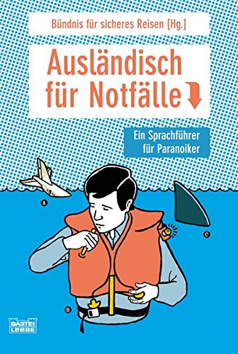 Ausländisch für Notfälle. Ein Sprachführer für Paranoiker.