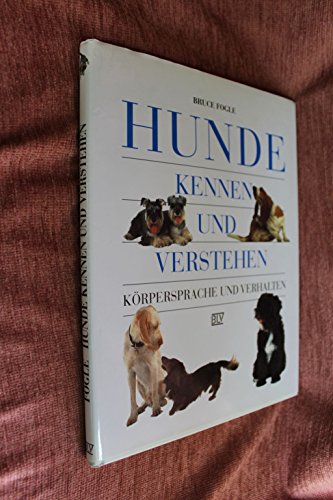 Hunde kennen und verstehen. Körpersprache und Verhalten.