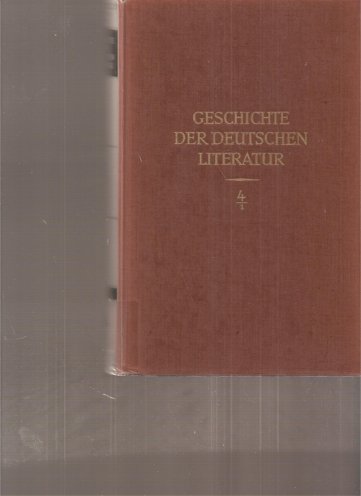Geschichte der Deutschen Literatur - Vierter Band/ Erster Teil: Die Deutsche Literatur vom Späten...