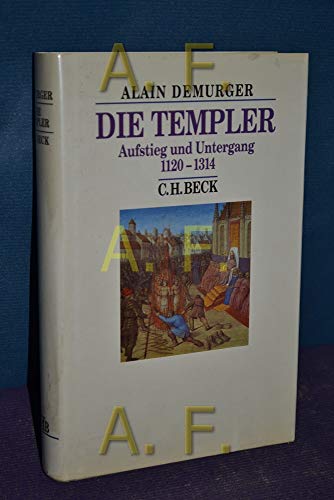 Die Templer. Aufstieg und Untergang 1118-1314. Aus dem Französischen von Wolfgang Kaiser. 33.-37....