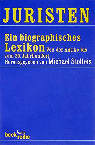 

Juristen. Ein biographisches Lexikon: Von der Antike bis zum 20. Jahrhundert