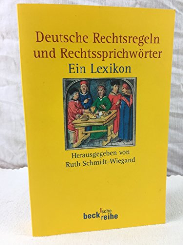 Deutsche Rechtsregeln und Rechtssprichwörter. Ein Lexikon. Herausgegeben von Ruth Schmidt-Wiegand...