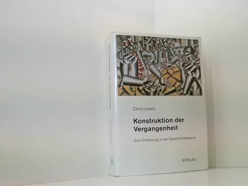 Konstruktion der Vergangenheit: Eine Einführung in die Geschichtstheorie (Beiträge zur Geschichtskultur) Lorenz, Chris
Konstruktion der Vergangenheit: Eine Einführung in die Geschichtstheorie (Beiträge zur Geschichtskultur) Lorenz, Chris