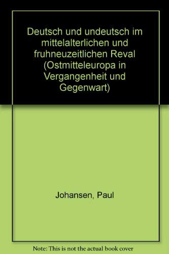 Deutsch und Undeutsch im Mittelalterlichen und Fruhneuzeitlichen Reval