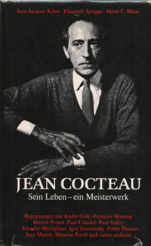 Jean Cocteau. Sein Leben - ein Meisterwerk.