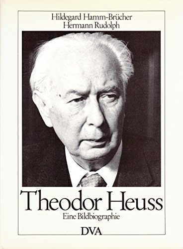 Theodor Heuss: Eine Bildbiographie: Hildegard Hamm-Brücher, Rudolph