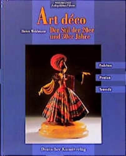 Art déco : der Stil der 20er und 30er Jahre ; Fakten, Preise, Trends Weltkunst-Antiquitäten-Führer