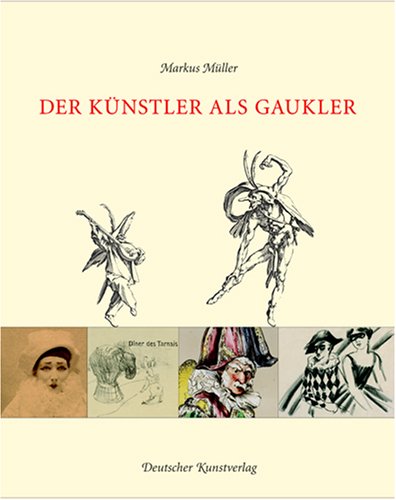 Der Künstler als Gaukler. [Katalogband zur gleichnamigen Ausstellung im Graphikmuseum Pablo Picas...