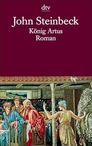 König Artus und die Heldentaten der Ritter seiner Tafelrunde. Roman.