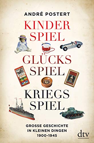 Kinderspiel, Glücksspiel, Kriegsspiel: Große Geschichte in kleinen Dingen 1900-1945
Kinderspiel, Glücksspiel, Kriegsspiel: Große Geschichte in kleinen Dingen 1900-1945