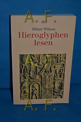 Hieroglyphen lesen. Hilary Wilson. Aus dem Engl. von Peter E. Maier / dtv ; 30732