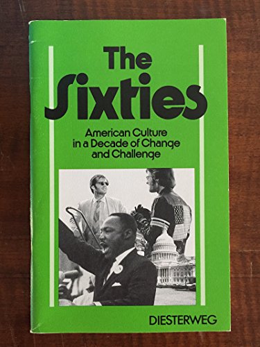 The Sixties - American Culture in a Decade of Change and Challenge.