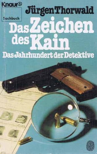 Im Zeichen des Kain. Weg und Abenteuer der Kriminalistik.